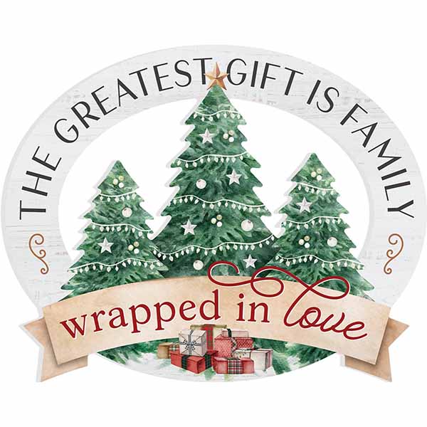 "The Greatest Gift is Family Wrapped in Love" Sign