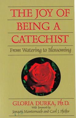 The Joy Of Being A Catechist by Gloria Durka