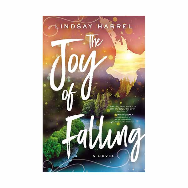 "The Joy of Falling" by Lindsay Harrel - 9780785230007
