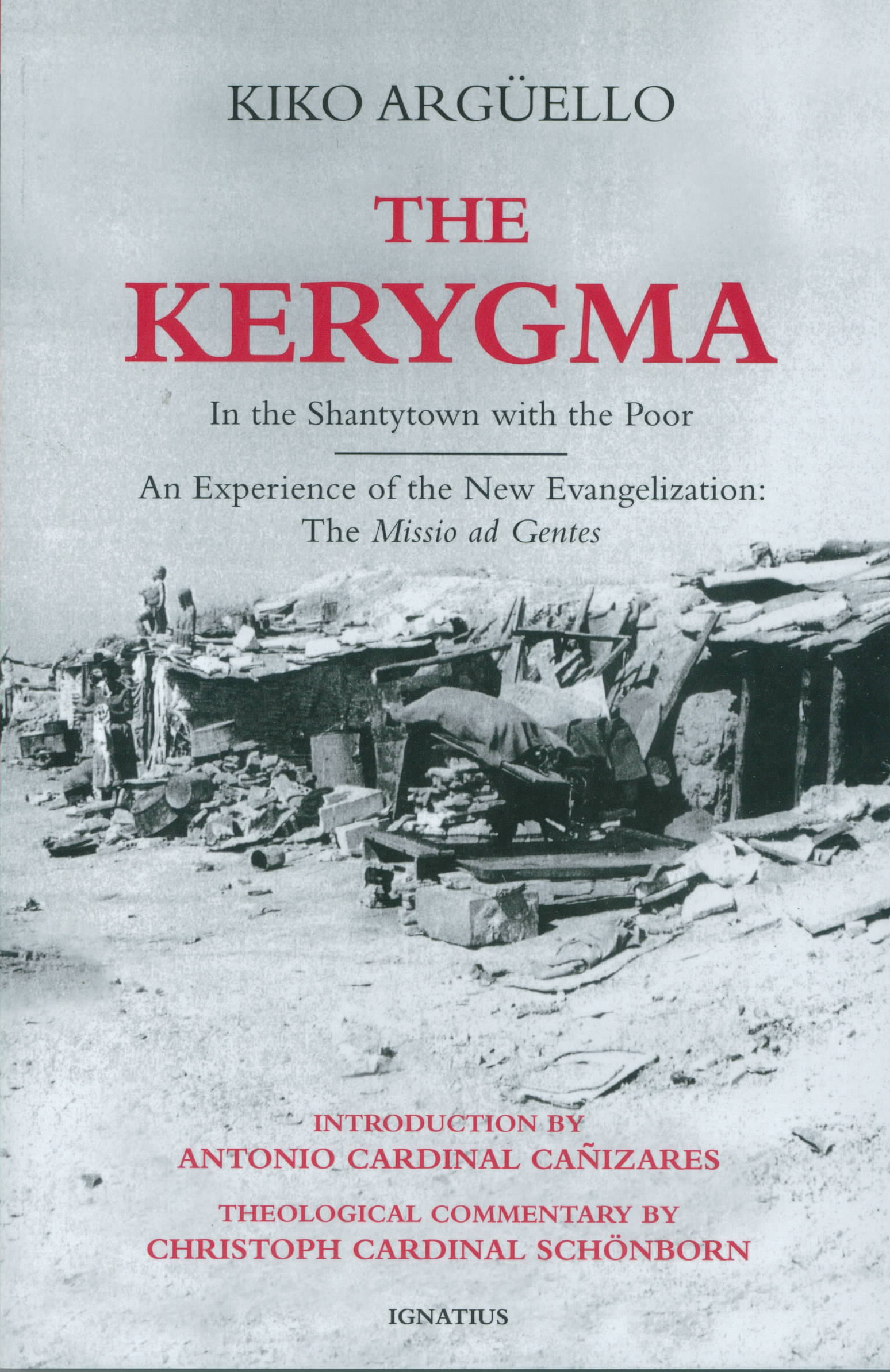 The Kerygma: In the Shantytown with the Poor: An Experience of the New Evangelization: The Missio Ad Gentes by Kiko Arguello 108-9781586178604