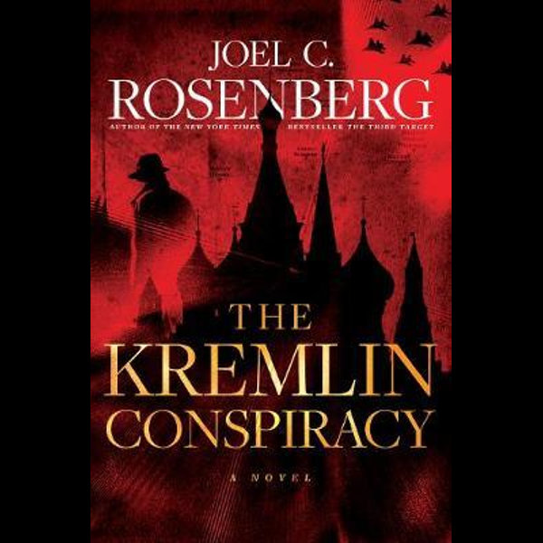 "The Kremlin Conspiracy" by Joel C. Rosenberg - 9781496406217