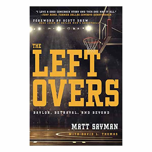 The-Leftovers-Baylor-Betrayal-and-Beyond-by-Matt-Sayman-9781641238373