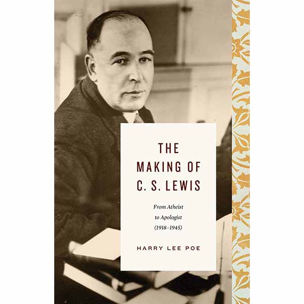 "The Making of C.S. Lewis" by Harry Lee Poe - 255026