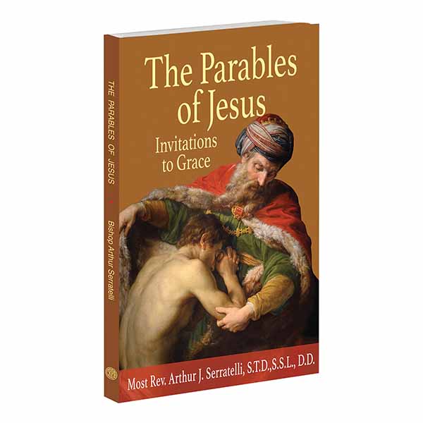 "The Parables Of Jesus Invitations To Grace" by Most Rev. Arthur J. Serratelli, S.T.D., S.S.L., D.D. - 9781953152084