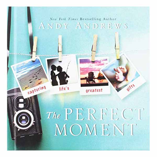"The Perfect Moment" by Andy Andrews - 9780718032616