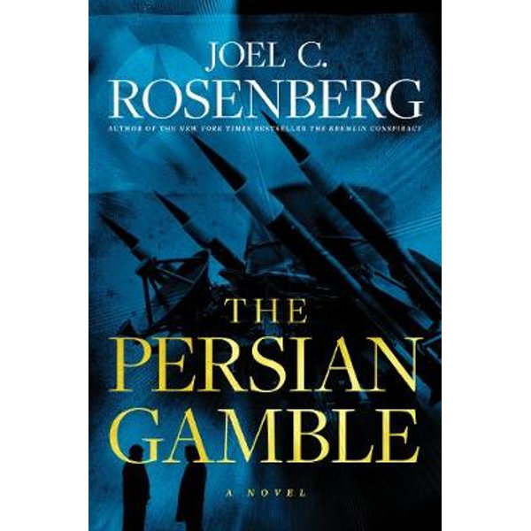 "The Persian Gamble" by Joel C. Rosenberg - 9781496406224