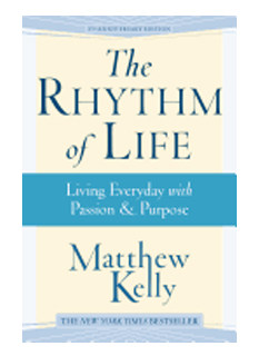 The Rhythm Of Life: Living Everyday with Passion & Purpose By Matthew Kelly-9781942611400