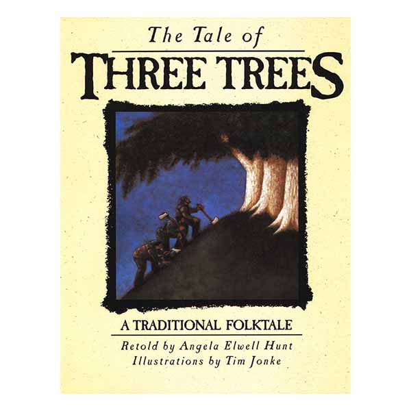 "The Tale of Three Trees : A Traditional Folktale" by Angela Elwell Hunt-9780745917436