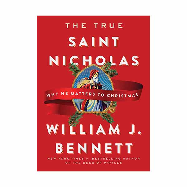 "The True Saint Nicholas" by William J. Bennett - 9781982107567