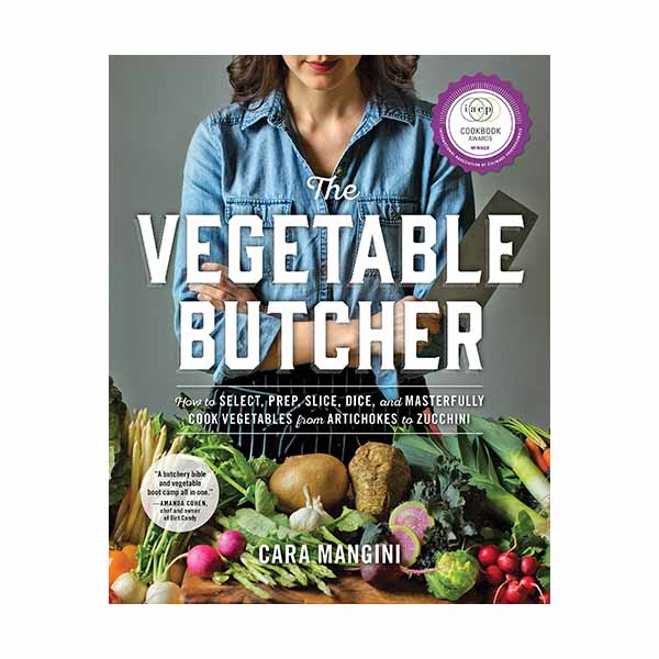 "The Vegetable Butcher" by Cara Mangini - 9780761180524