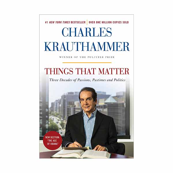 Things That Matter: Three Decades of Passions Pastimes and Politics by Charles Krauthammer in Paperback ISBN: 038534919X   EAN: 9780385349192