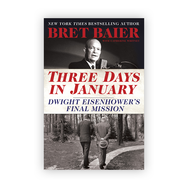 "Three Days in January: Dwight Eisenhower's Final Mission" by Bret Baier - 9780062644138