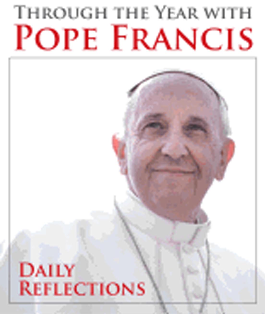 Through The Years With Pope Francis: Daily Reflections from Our Sunday Visitor 108-9781612787664