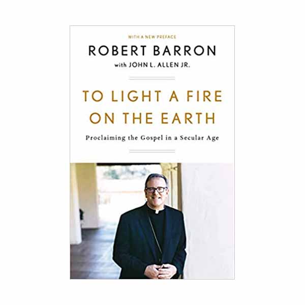 To Light a Fire on the Earth by Robert Barron 108-9781524759506