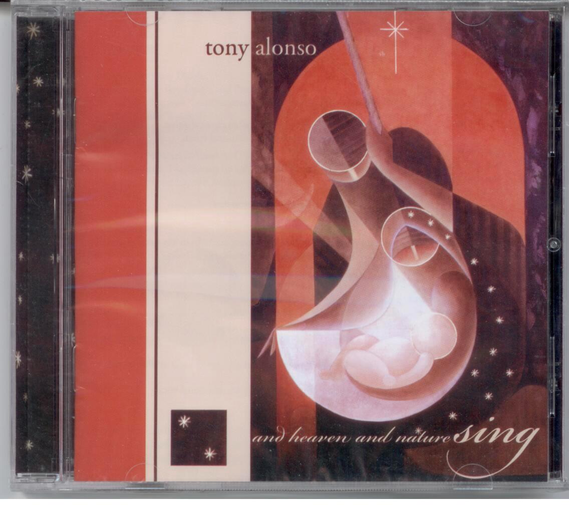Tony Alonso, Artist; And Heaven and Nature Sing, Title; Christmas Music CD