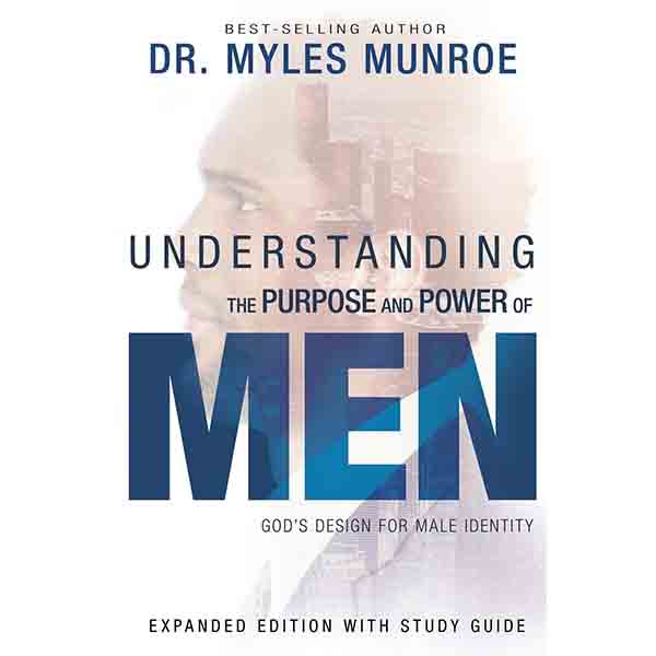 "Understanding the Purpose and Power of Men" by Dr. Myles Munroe 