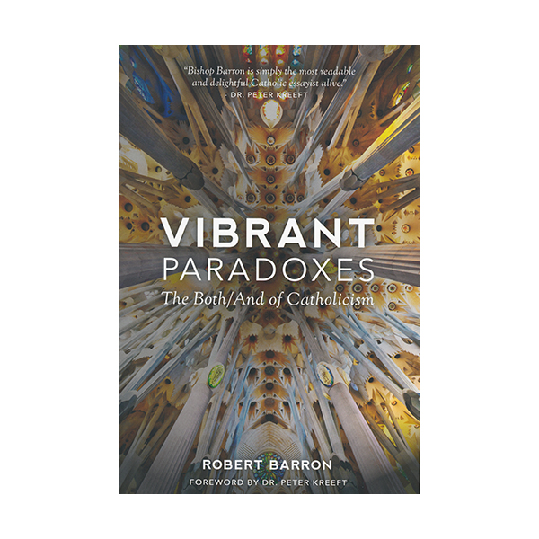 Vibrant Paradoxes: The Both/And of Catholicism by Robert Barron 108-9781943243105