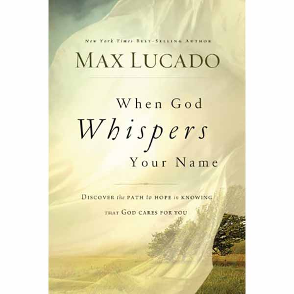 "When God Whispers Your Name" by Max Lucado - 9780849947100