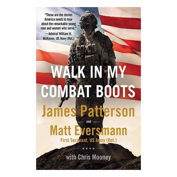 "Walk in My Combat Boots" by James Patterson and Matt Eversmann - 9780316429092