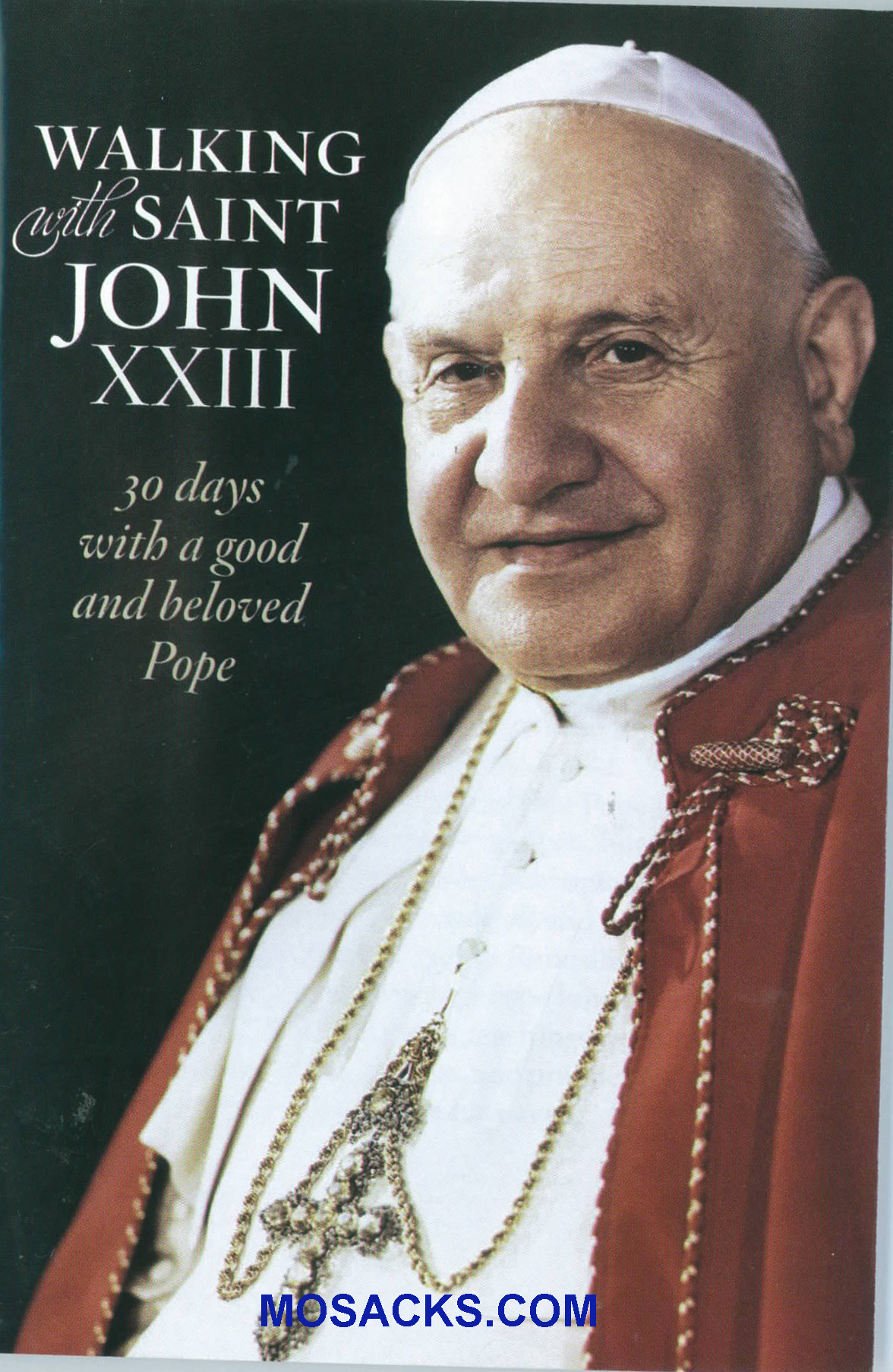 Walking with Saint John XXIII: 30 Days with a Good and Beloved Pope 9781627850056