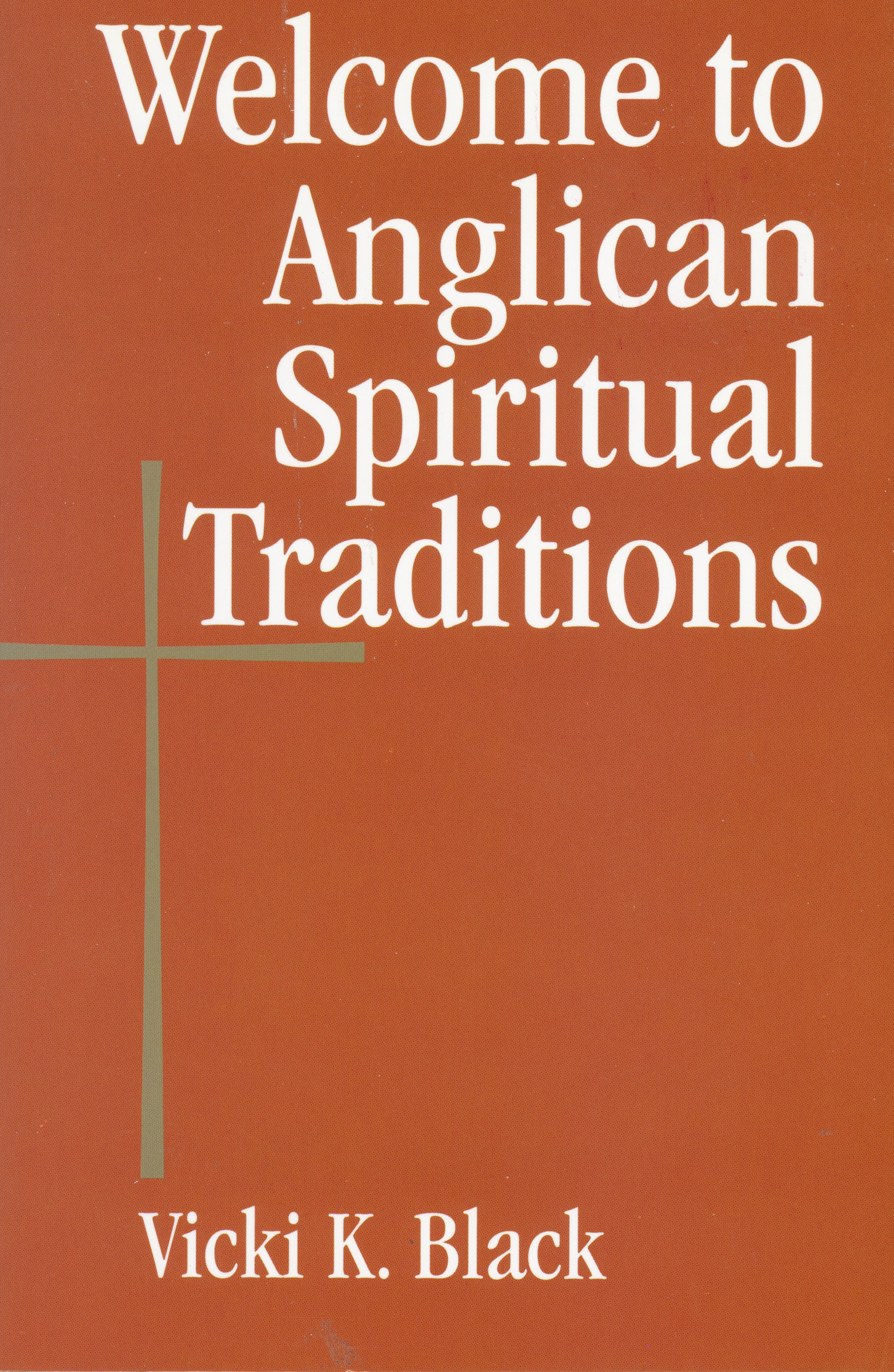 Welcome to Anglican Spiritual Traditions (Welcome to the Episcopal Church) by Vicki K. Black 108-9780819223685