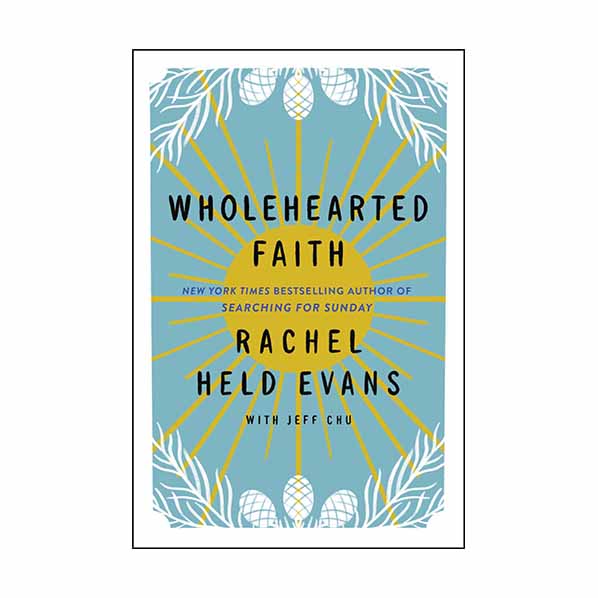 "Wholehearted Faith" by Rachel Held Evans - 9780062894472