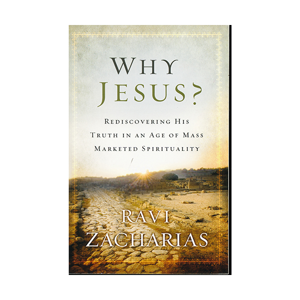  Why Jesus? Rediscovering His Truth in an Age of Mass Marketed Spirituality by Ravi Zacharias 9780892963058