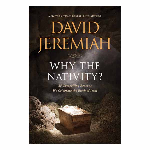 "Why the Nativity?" by David Jeremiah - 9781496457875
