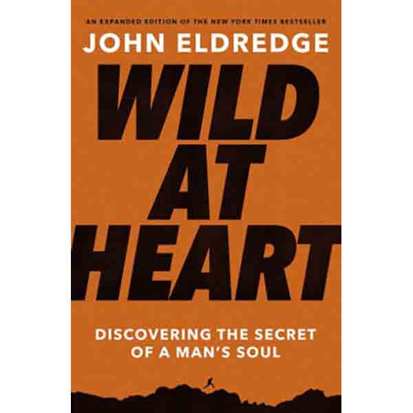 "Wild at Heart: Discovering the Secret of a Man's Soul" by John Eldredge - 271682