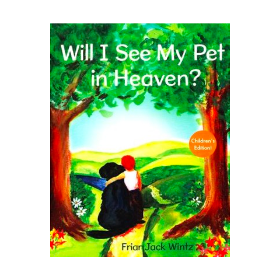 "Will I See My Pet in Heaven?" Children's Edition