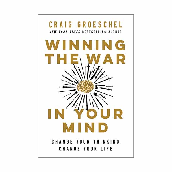 Winning the War in Your Mind: Change Your Thinking, Change Your Life –  Craig Groeschel 9780310362722