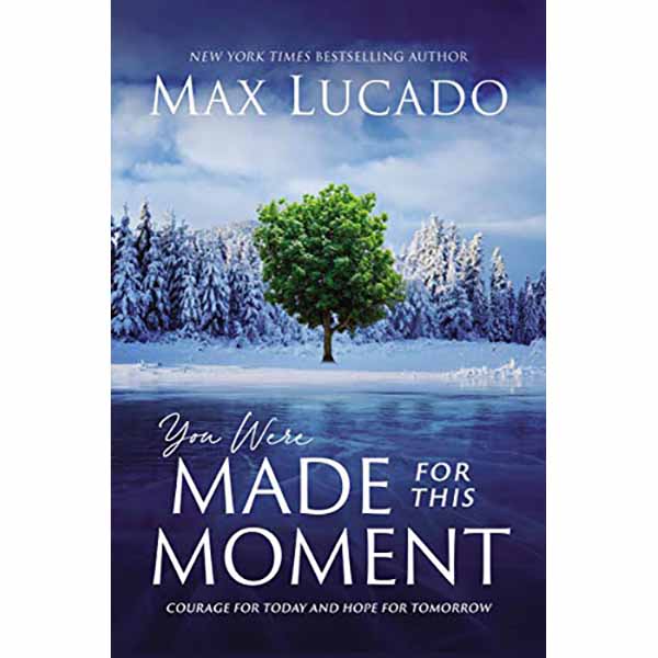 "You Were Made for This Moment" by Max Lucado - 9781400231799