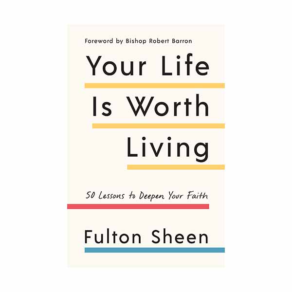 "Your Life Is Worth Living" by Fulton Sheen - 9781984823281