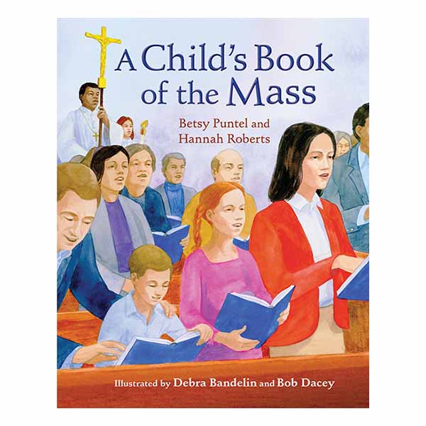 A Child's Book of the Mass by Betsy Puntel and Hannah Roberts 120-9781616711795