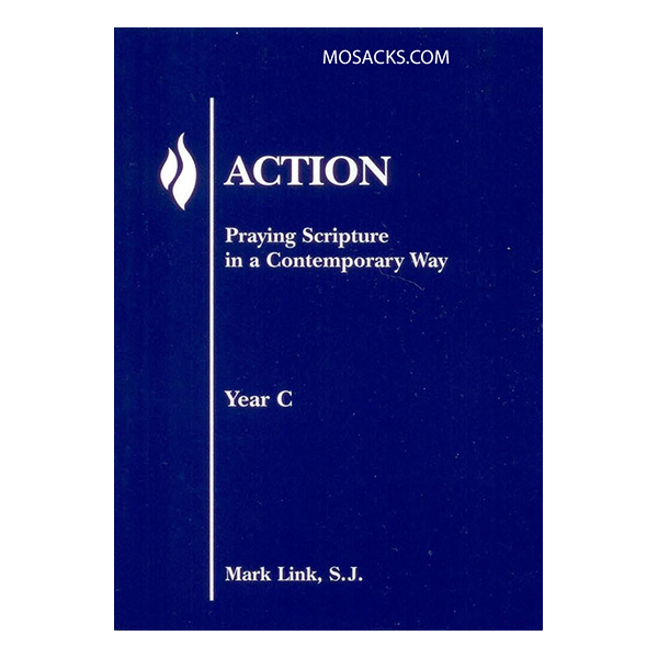 Action By Mark Link, S.J. Action: Year C: Praying Scripture in a Contemporary Way by Mark Link