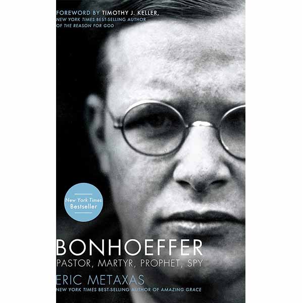"Bonhoeffer: Pastor, Martyr, Prophet, Spy" by Eric Metaxas