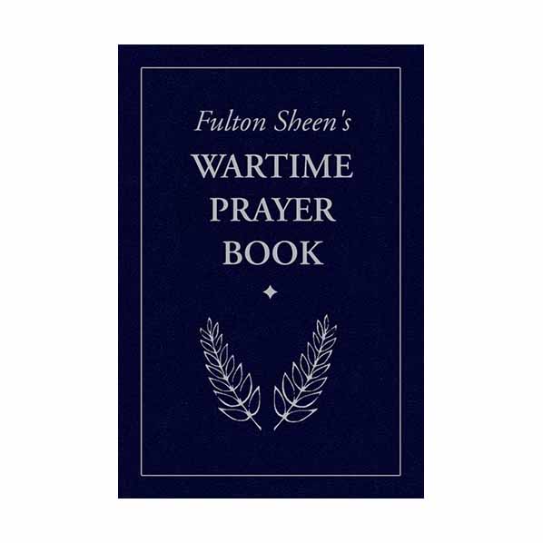 Fulton Sheen' s Wartime Prayer Book