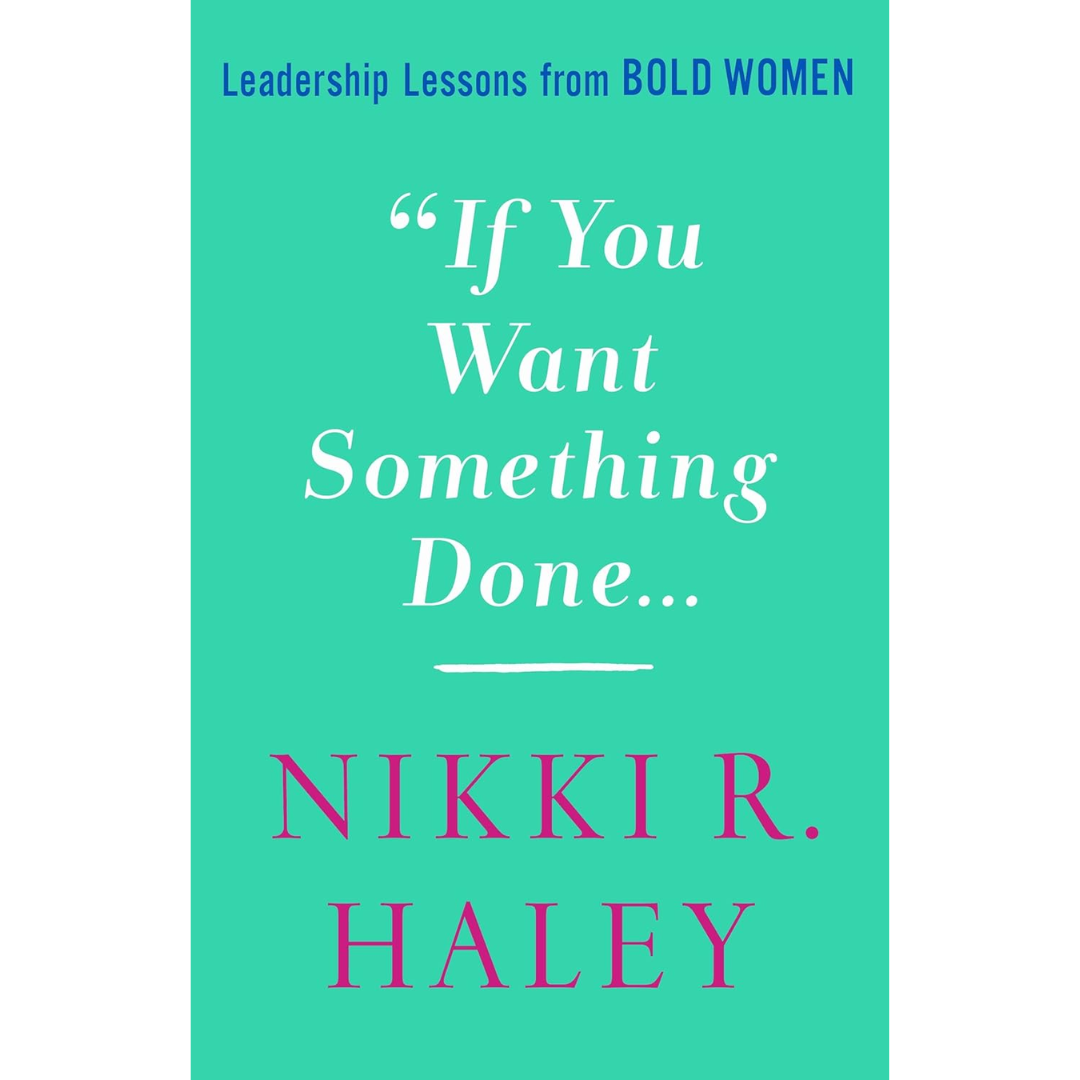 "If You Want Something Done..." by Nikki R. Haley