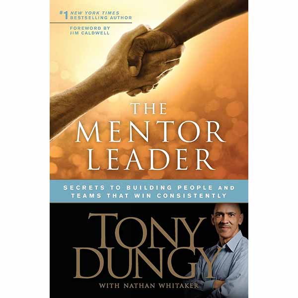 "The Mentor Leader" by Tony Dungy 